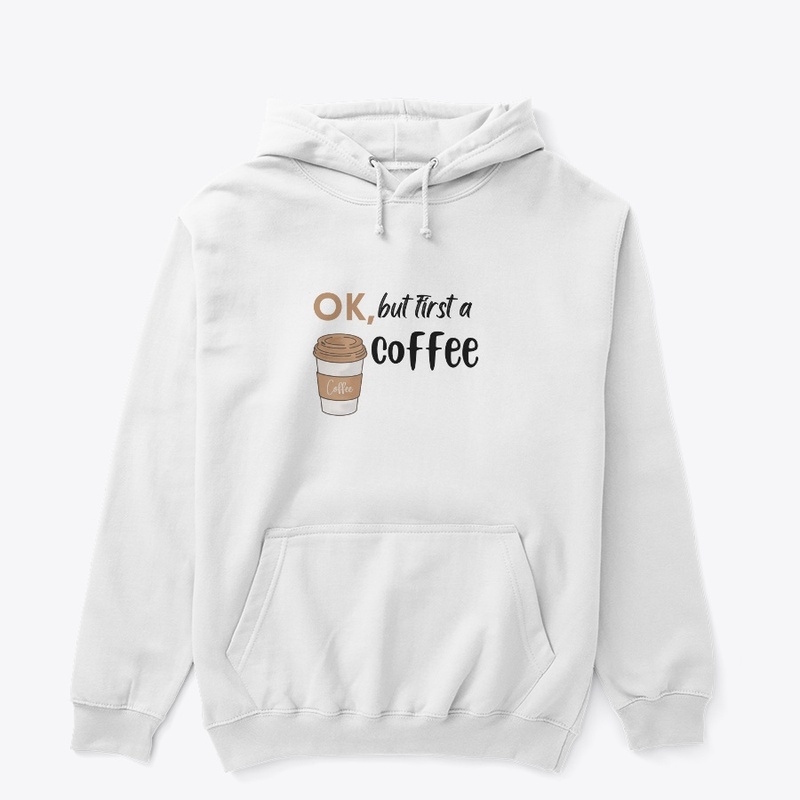 ok, but first a coffee White T- shirt .