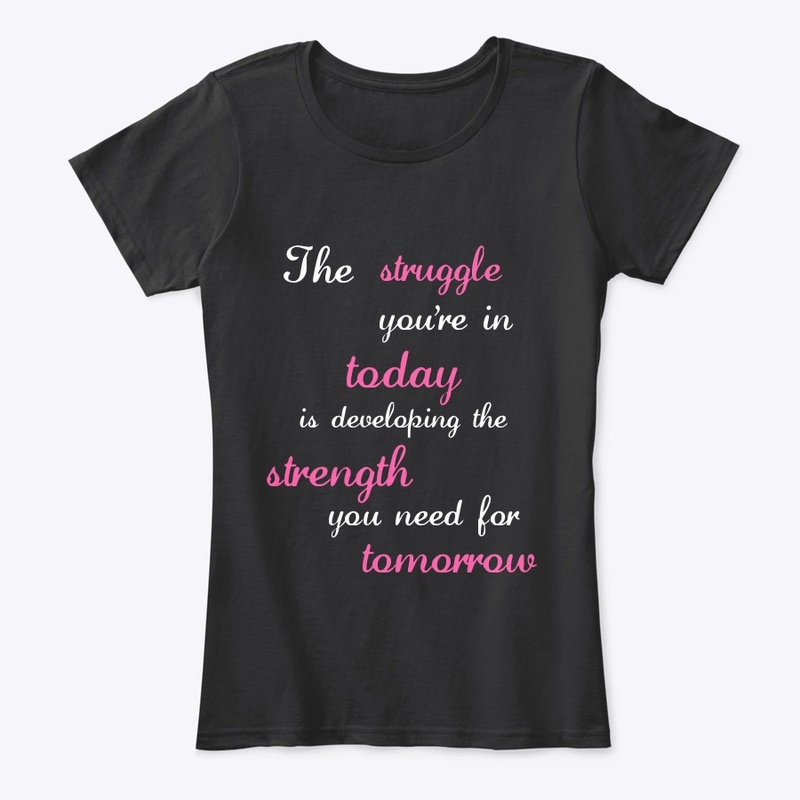 Struggle Today Strength Tomorrow