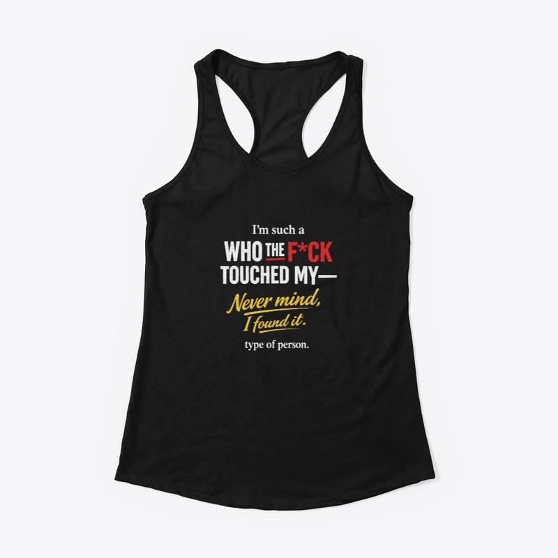 Never Mind, I Found It. funny T-shirt