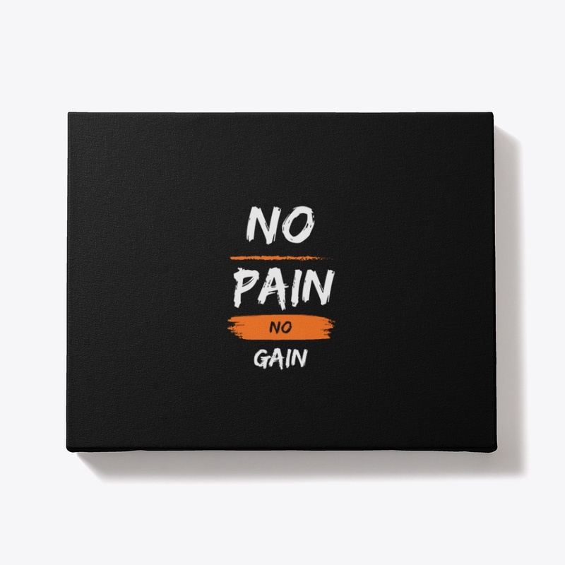 No pain no gain