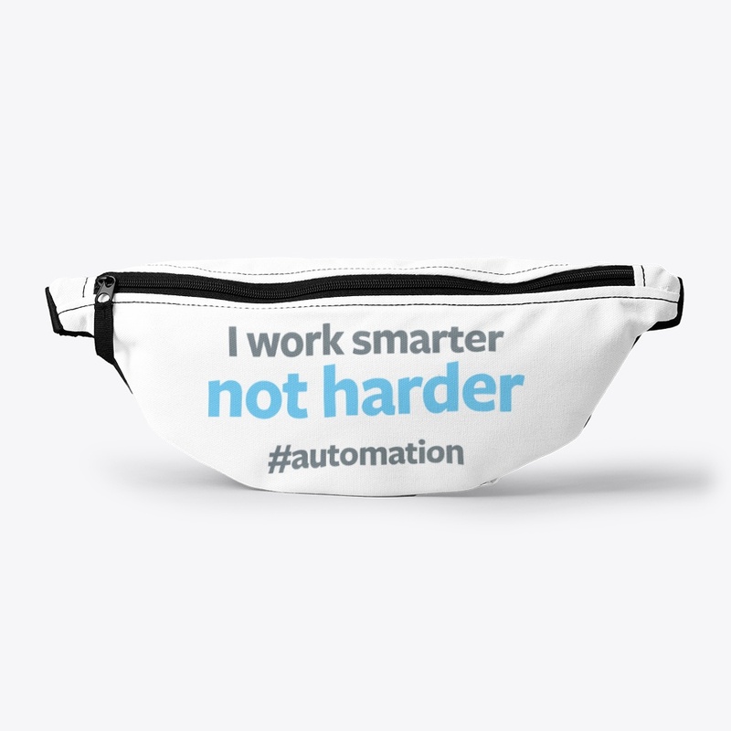 I Work Smarter not Harder