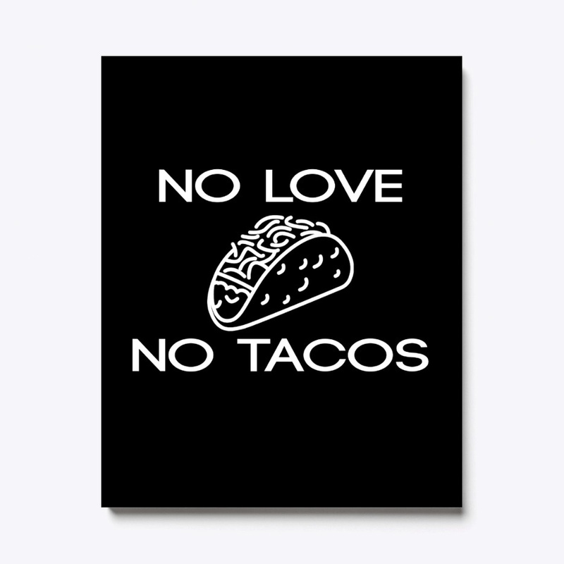 No Love No Tacos Shirt - Tacos lovers