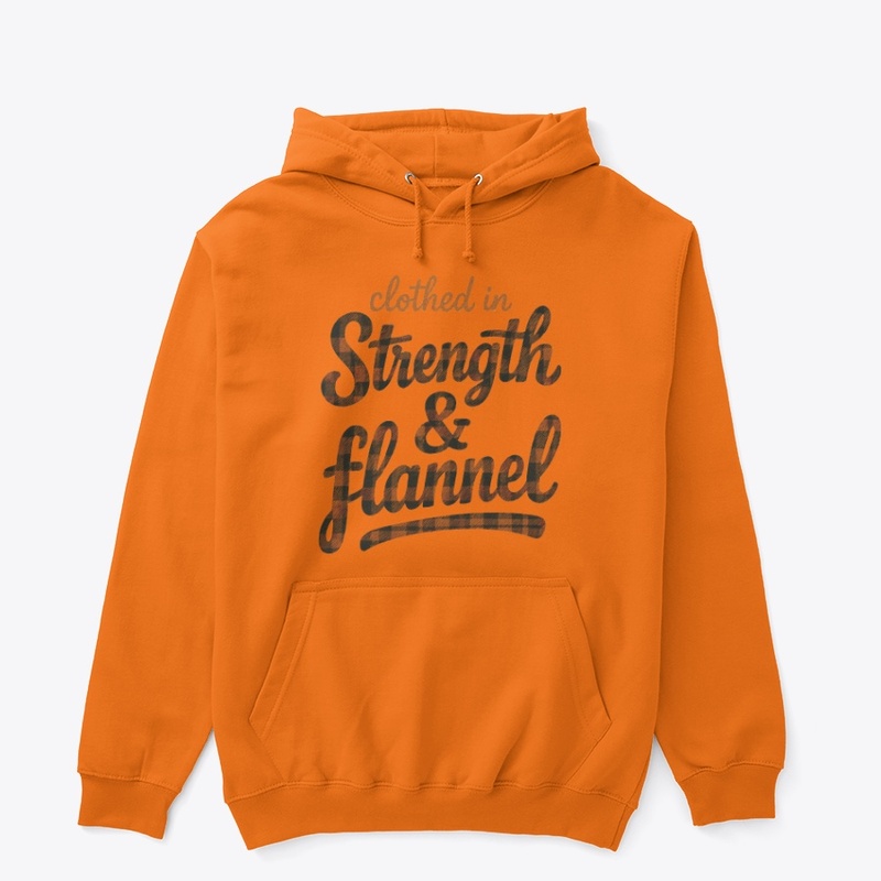 Clothed in Strength and flannel