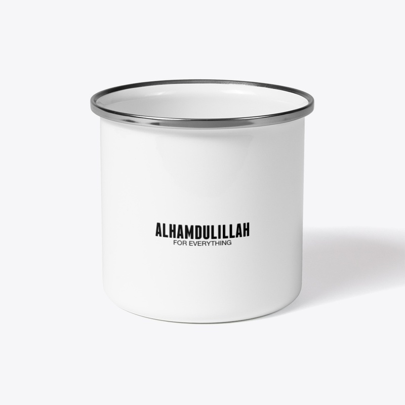 ALHAMDULILLAH FOR EVERYTHING