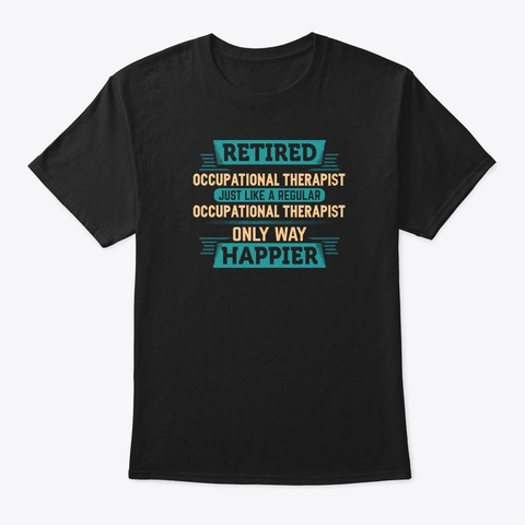 Awesome Retired Occupational Therapist Black T-Shirt Front