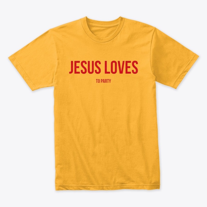 JESUS LOVES (To Party)