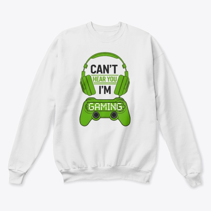 Can't Hear You, I'm Gaming T-shirt 