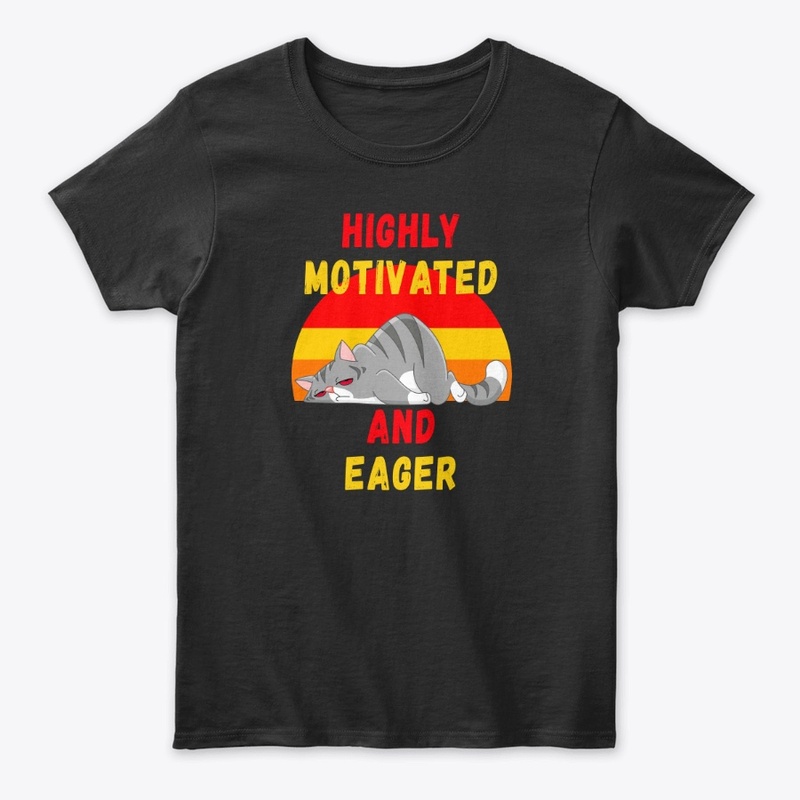Highly Motivated and Eager – Lazy Cat