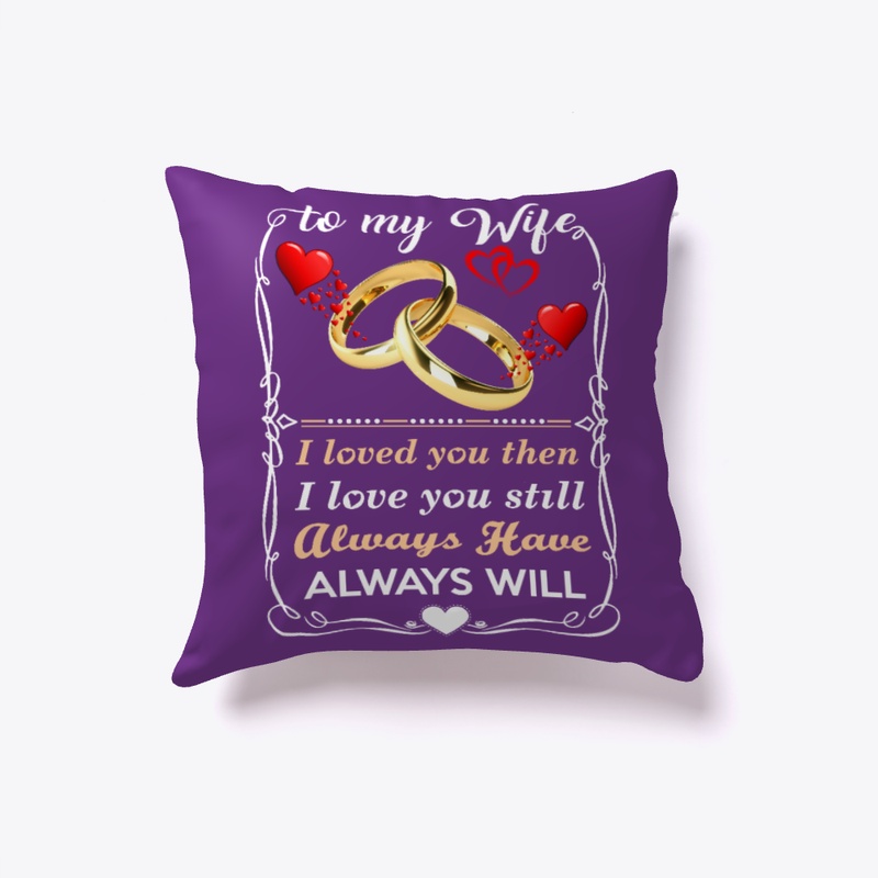 TO MY WIFE, I LOVE YOU