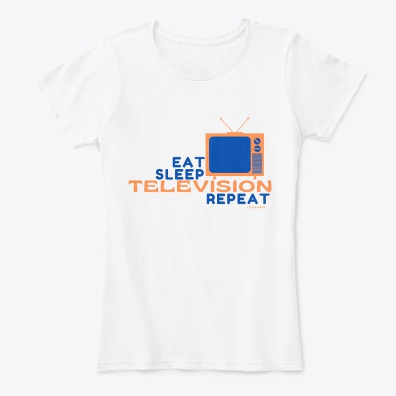 Eat Sleep Television Repeat 