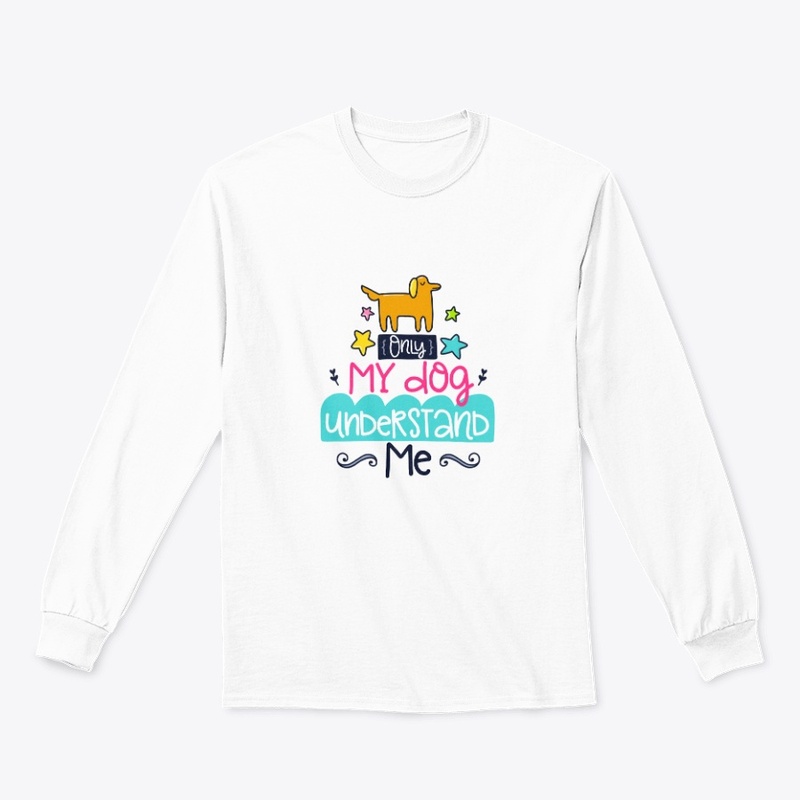 ONLY MY DOG UNDERSTAND ME T-SHIRT