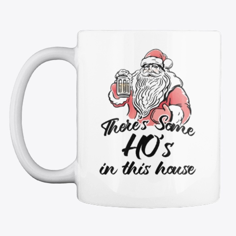 There's some HO's in this house