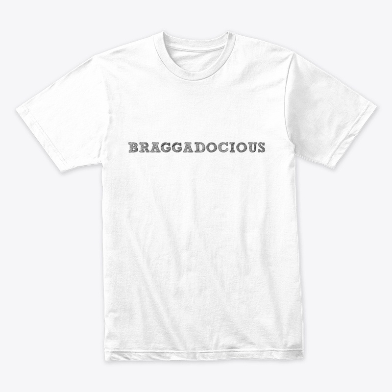 BRAGGADOCIOUS