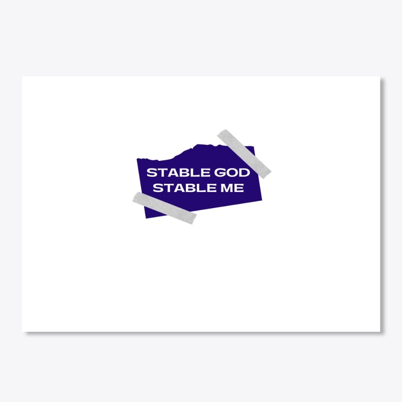 STABLE GOD STABLE ME