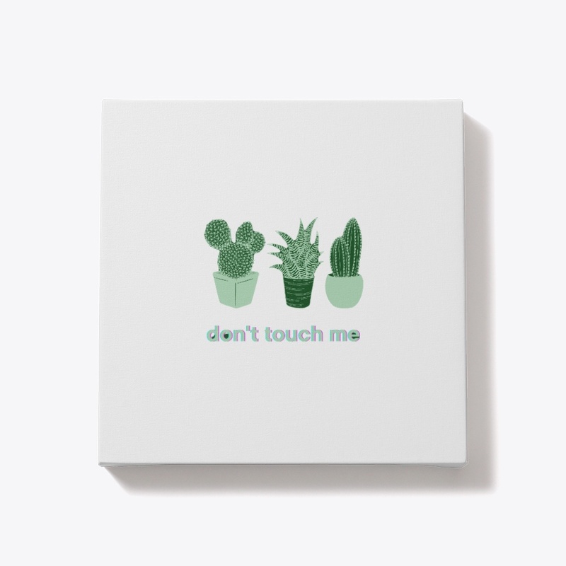 don t touch me