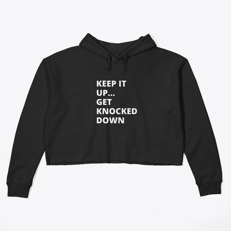 Keep it up ... Get knocked down