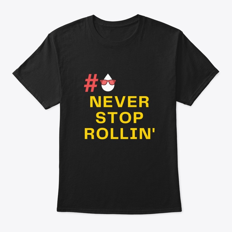 Never Stop Rollin' T-Shirt