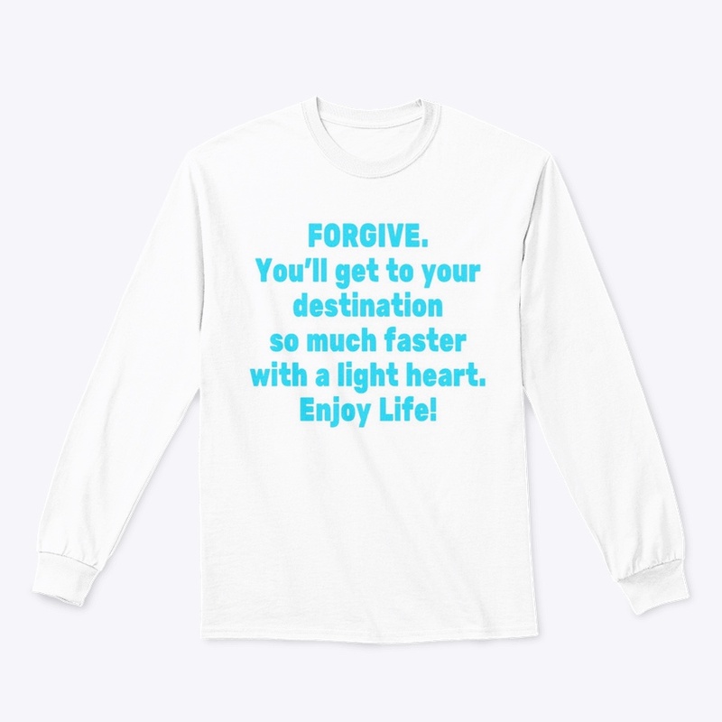 “FORGIVE” Enjoy Life!