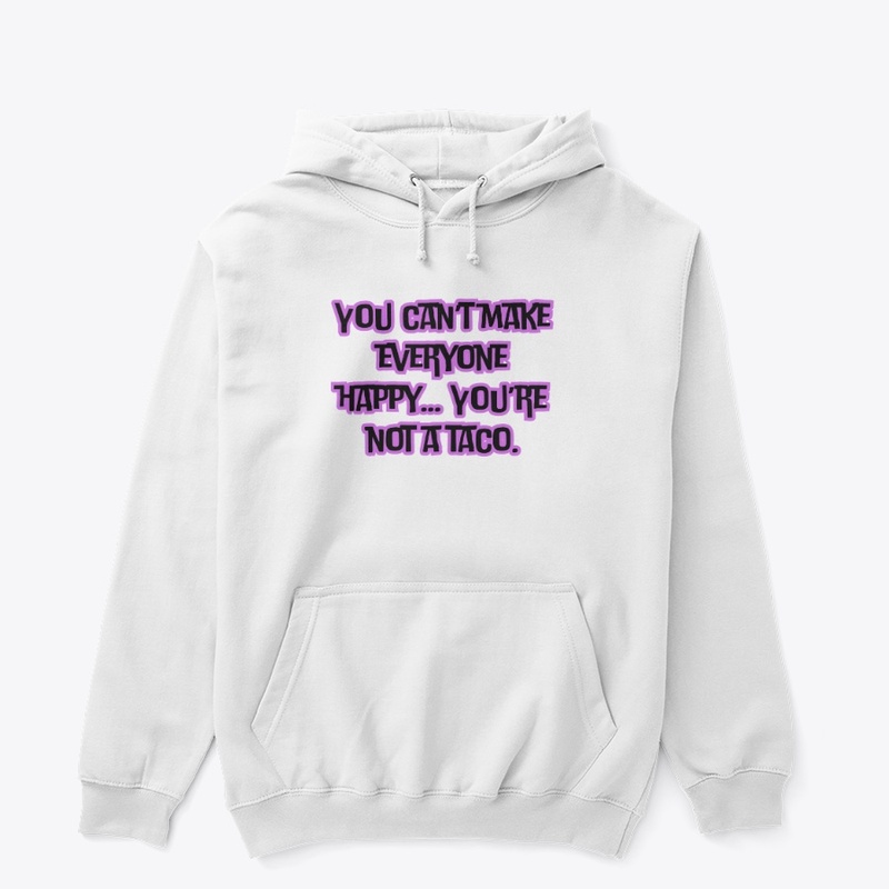 You Can’t Make Everyone Happy… You’re