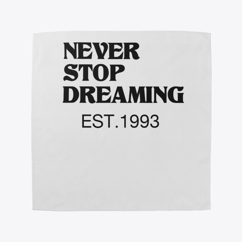 NEVER STOP DREAMING COLLECTION