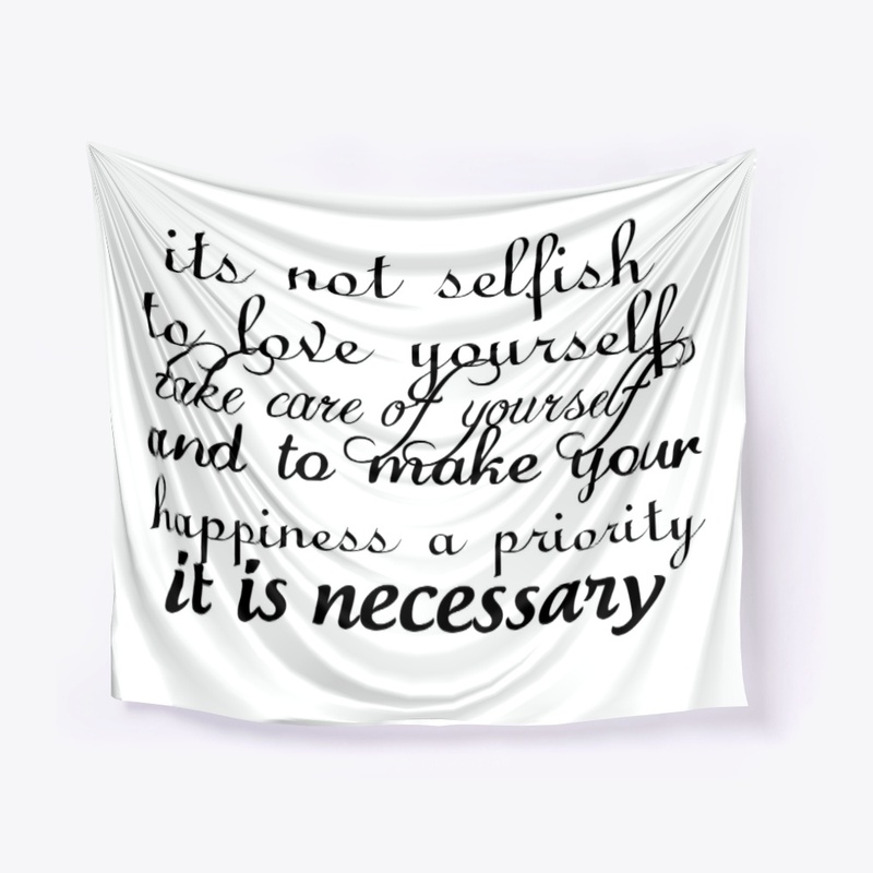 it is not selfish to love yourself 
