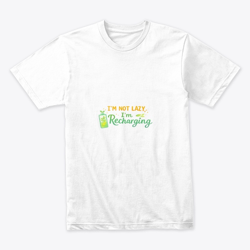 I'm not Lazy, I'm Recharging 
