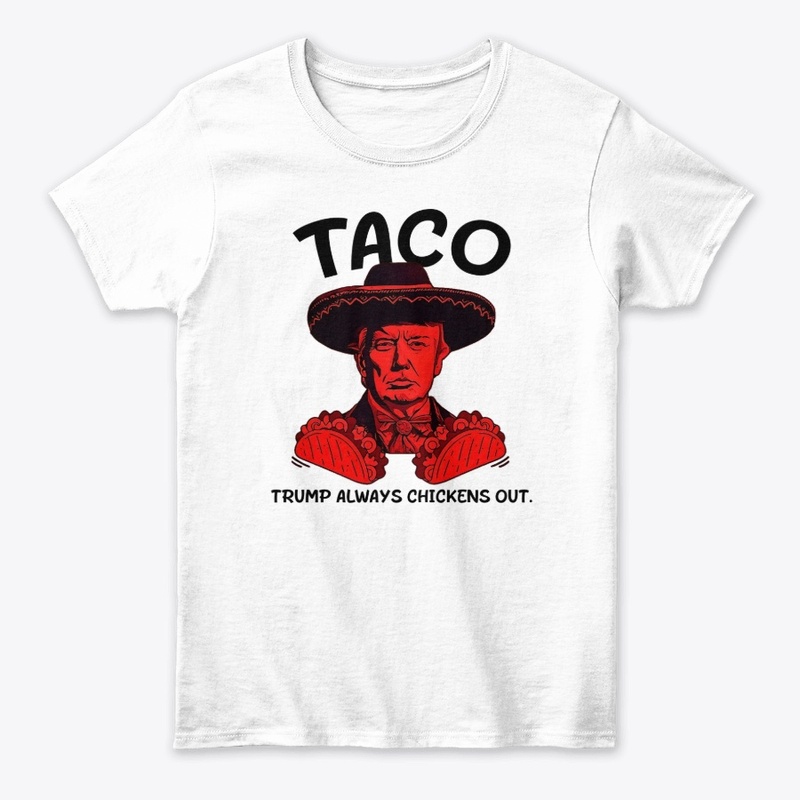 Taco Trump Always Chickens Out