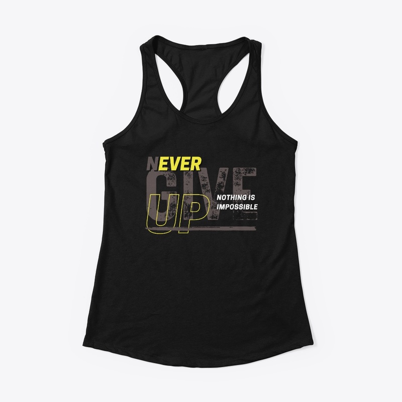 NEVER GIVE UP...NOTHING IS IMPOSSIBLE
