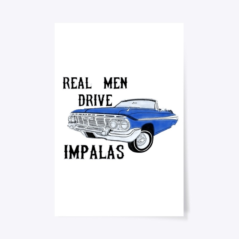 Real Men Drive Impalas