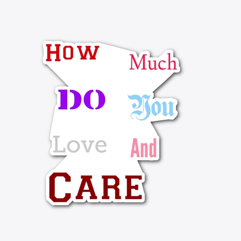 How Much Do You Love and Care