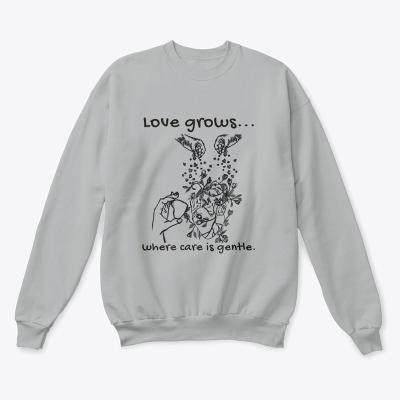 Love Grows Where Care Is Gentle