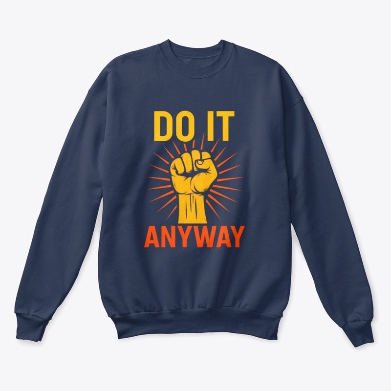 Do It Anyway – Fist Graphic Motivational