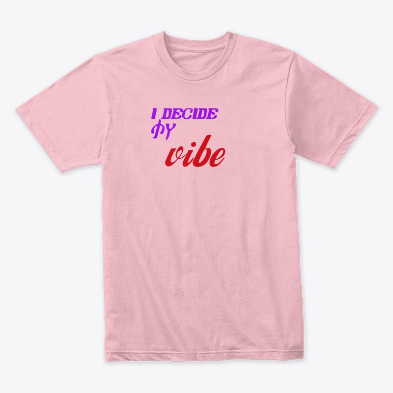 I Decide my vibe