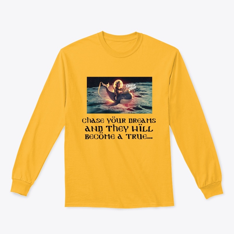 Chase your dreams