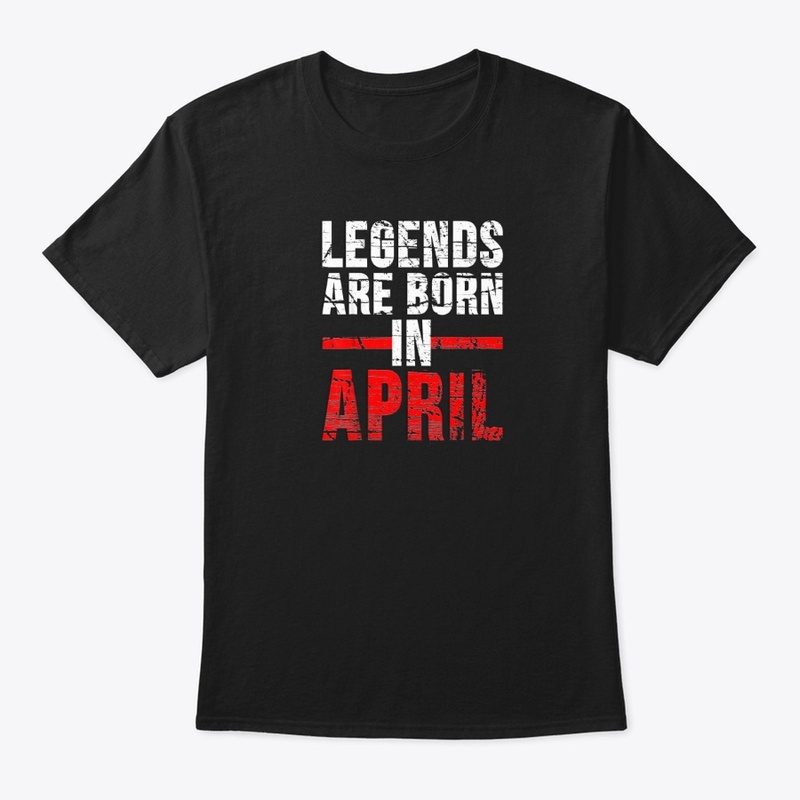Legends Are Born In April T-shirt