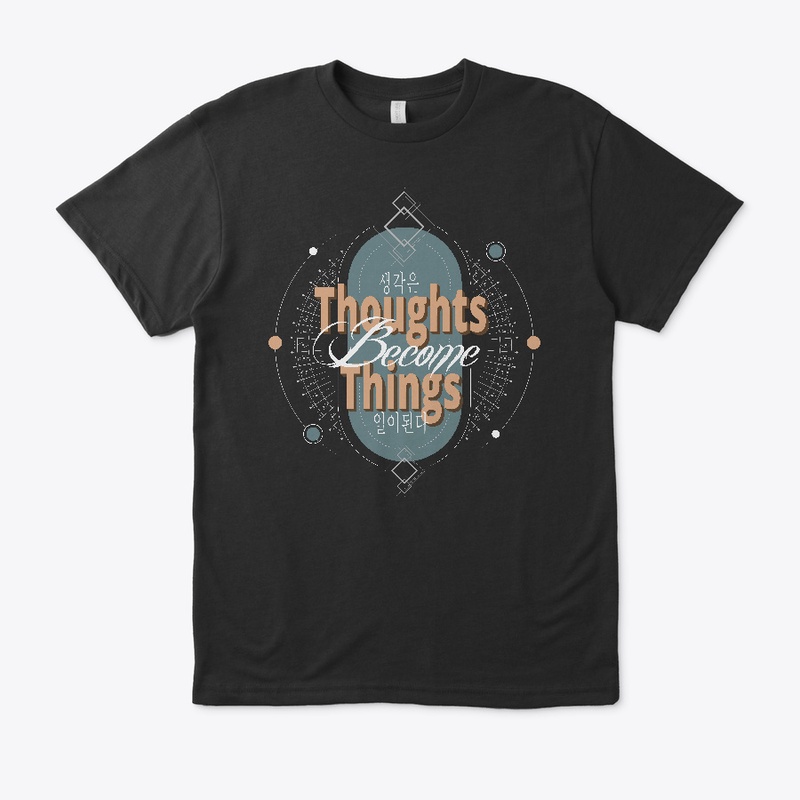 Thoughts  Become  Things 