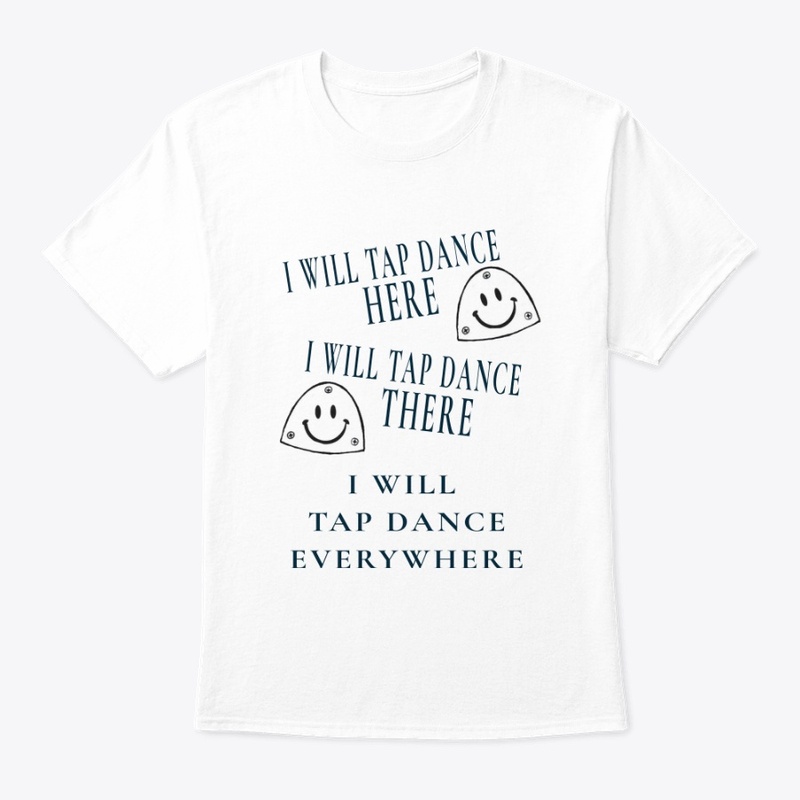 I will TAP DANCE everywhere