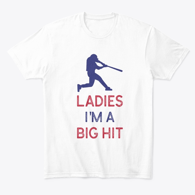 Ladies I'm A Big Hit Baseball