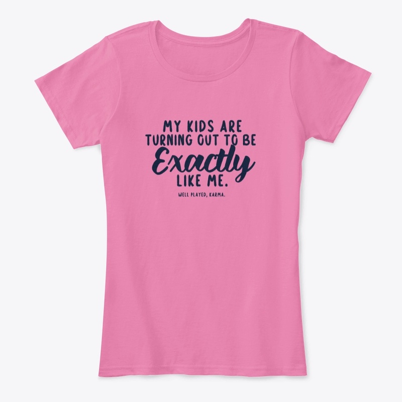 My Kids Are Turning Out To Be Exactly