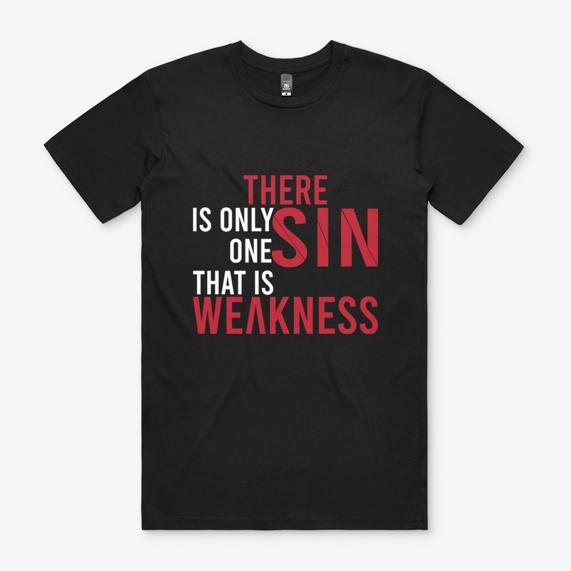 There is only one Sin, That is weakness