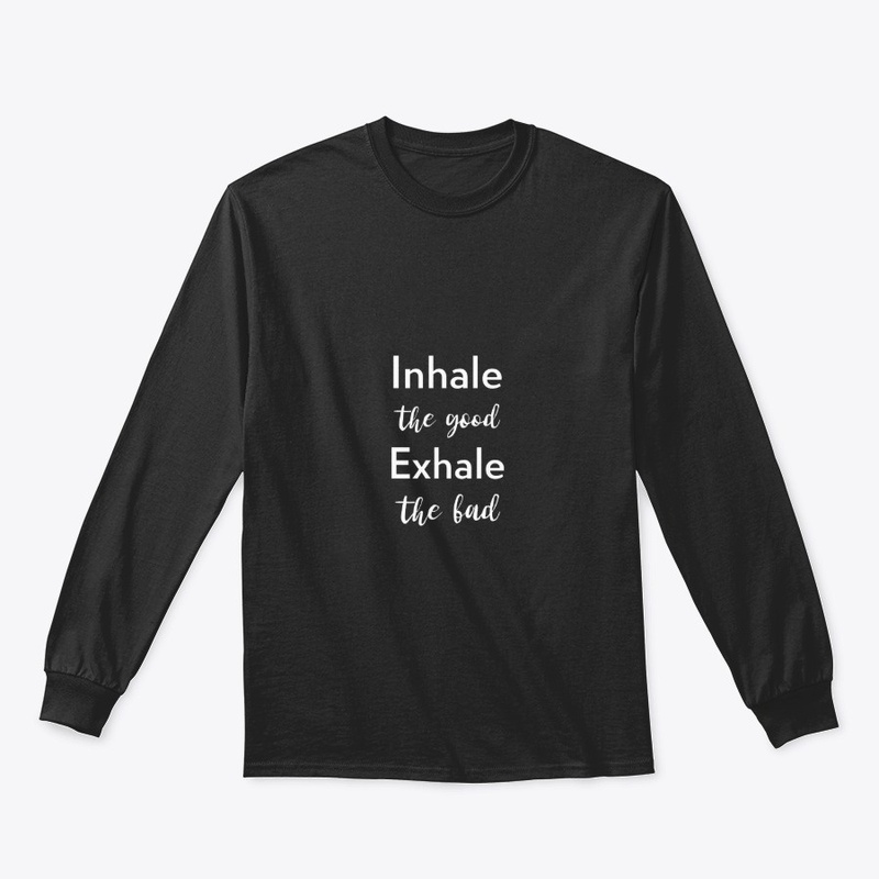 Inhale the Good, Exhale the Bad (Black)