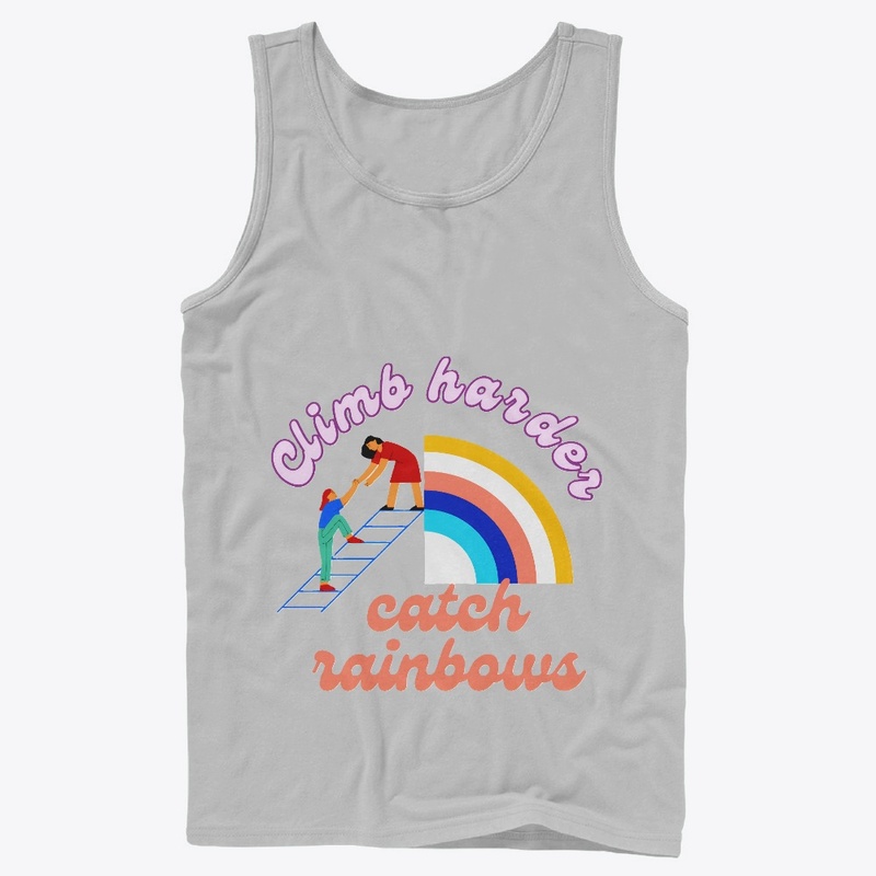 Climb Harder,Catch Rainbows BeautyBeyond