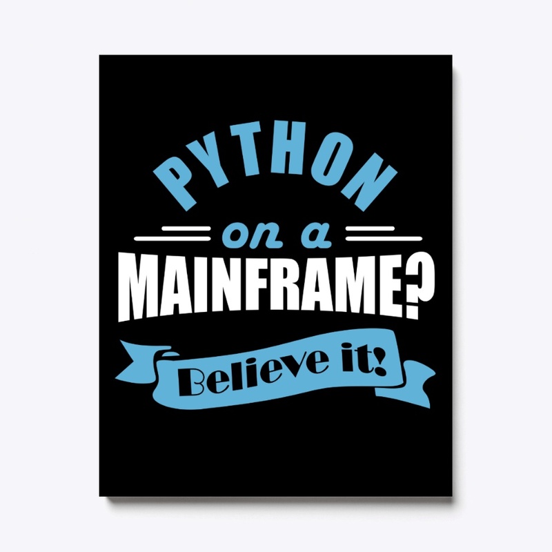 PYTHON  on a MAINFRAME: Believe it!
