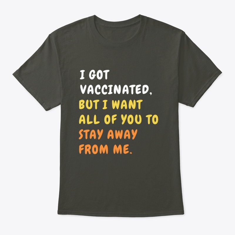 Vaccinated but I want you to stay away