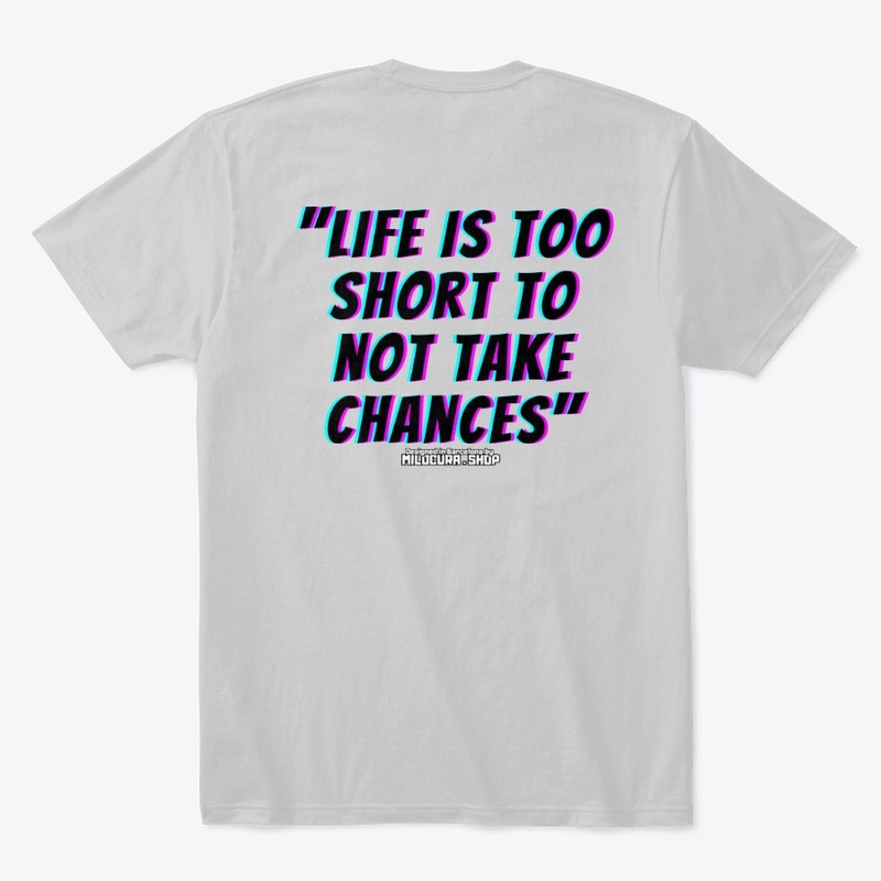 "Life is too short to not take chances"