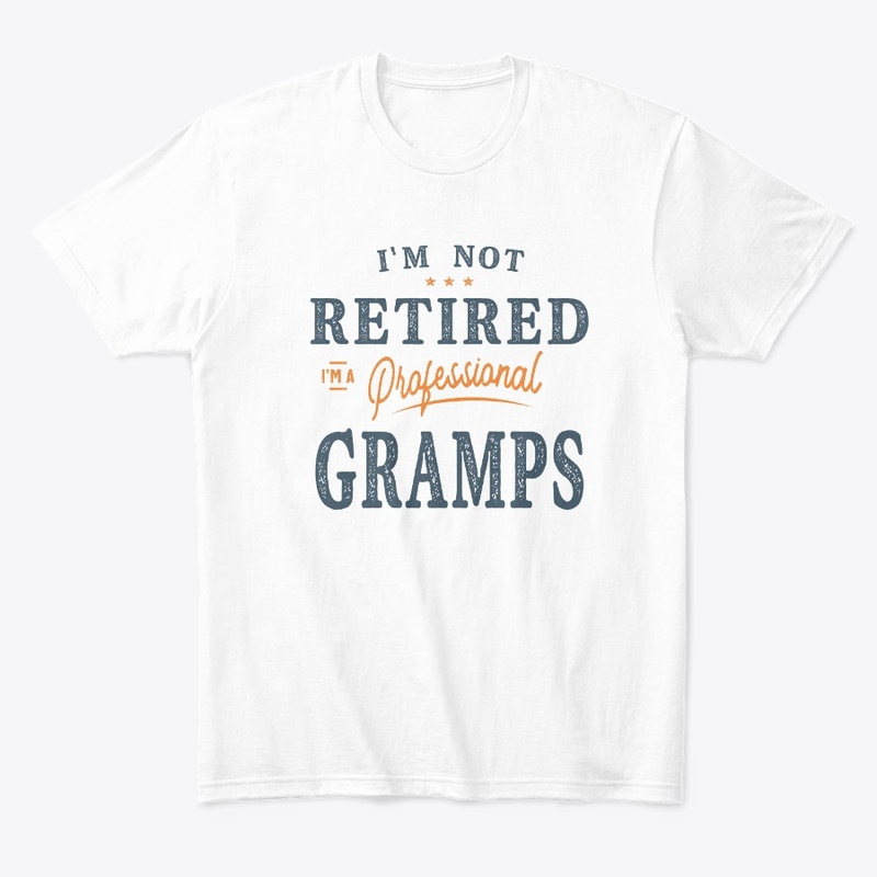 I m Not Retired I m a Pro Gramps