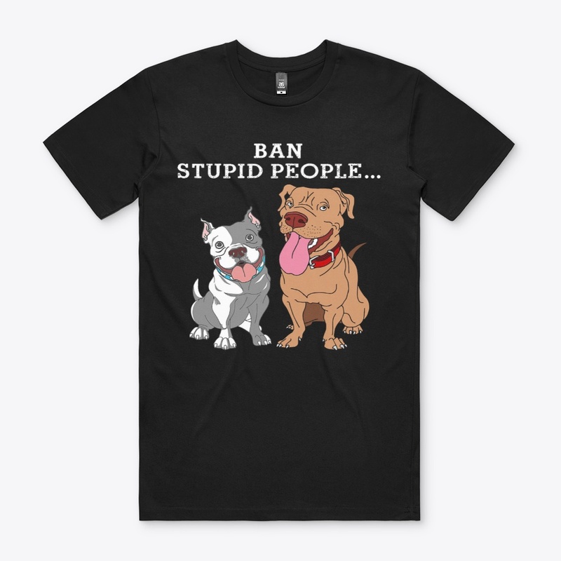 BAN STUPID PEOPLE T-SHIRTS