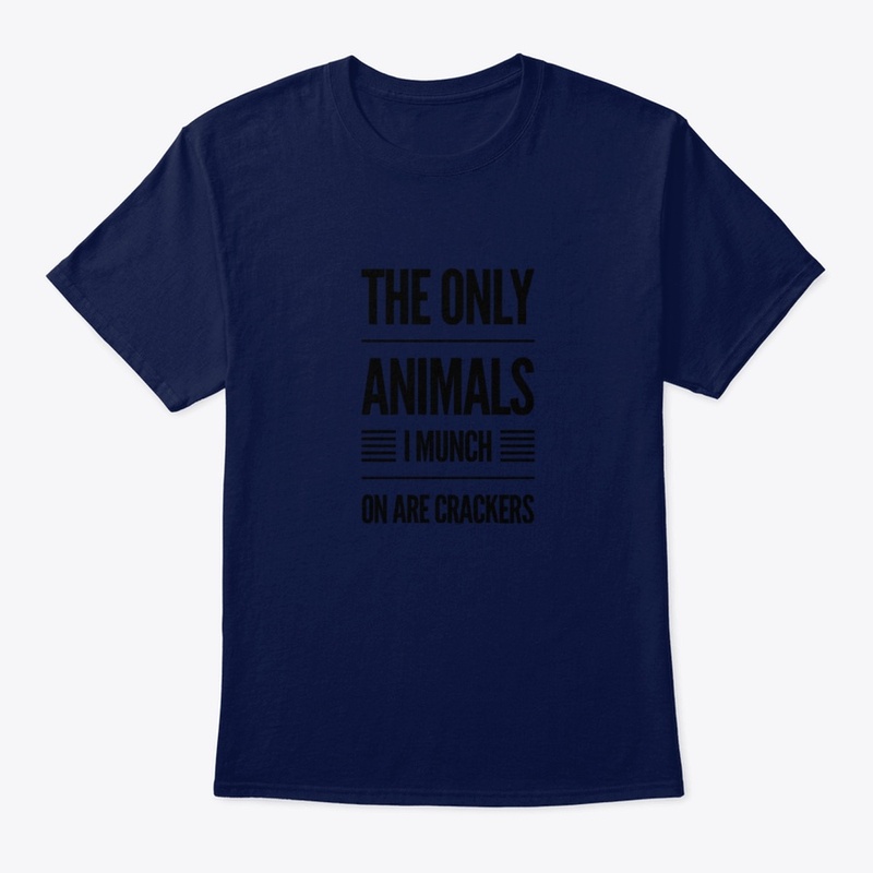 The only animals I munch on are crackers