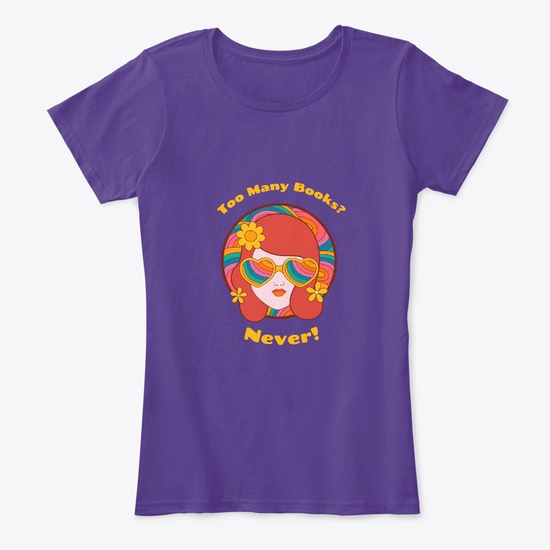 Too many Books? Never! Shirt