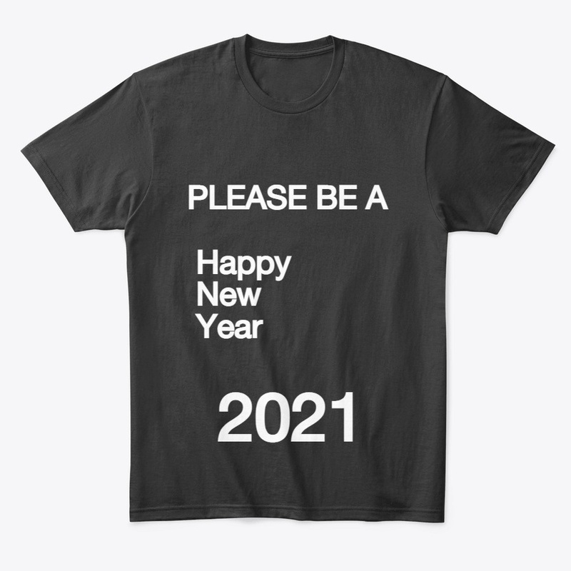 PLEASE BE A Happy New Year 2021 